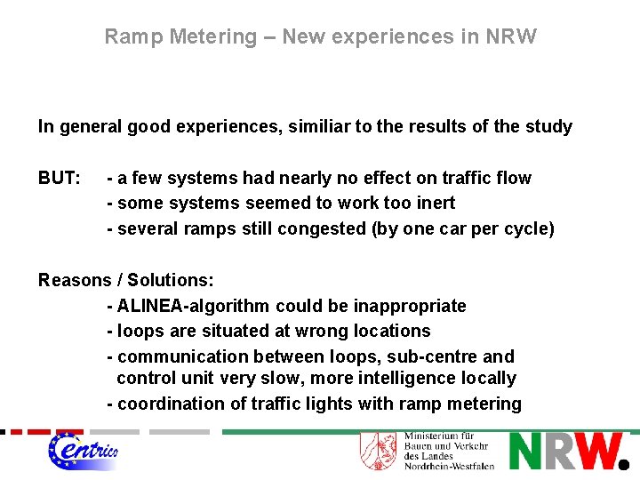 Ramp Metering – New experiences in NRW In general good experiences, similiar to the