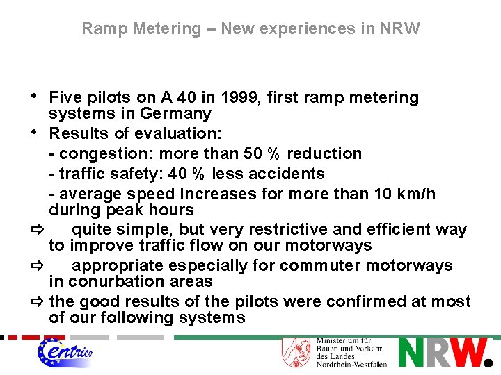 Ramp Metering – New experiences in NRW • Five pilots on A 40 in