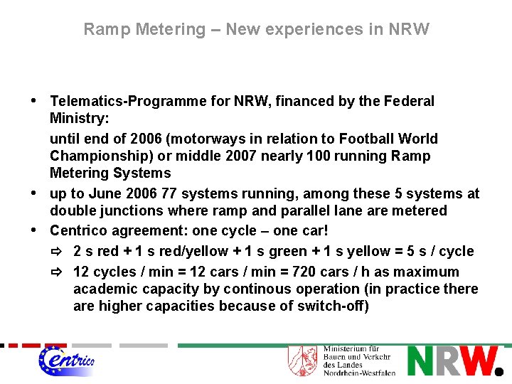Ramp Metering – New experiences in NRW • Telematics-Programme for NRW, financed by the