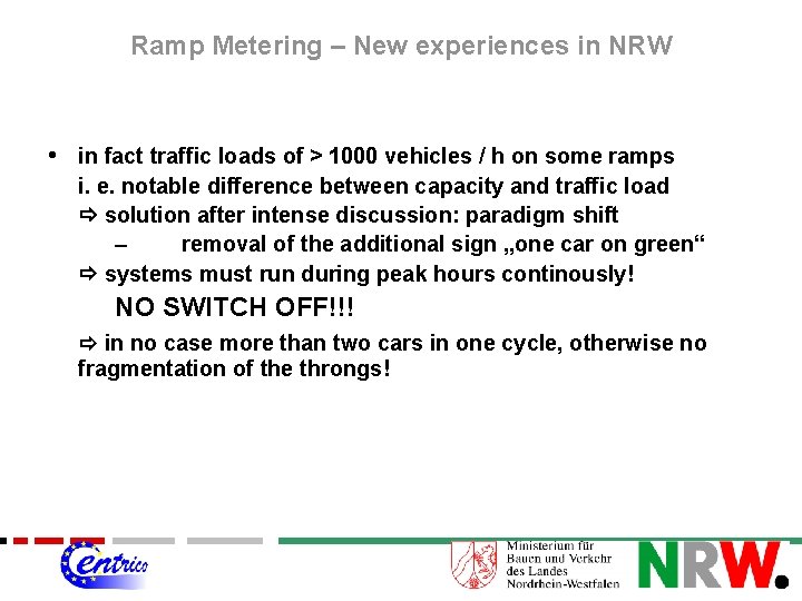 Ramp Metering – New experiences in NRW • in fact traffic loads of >
