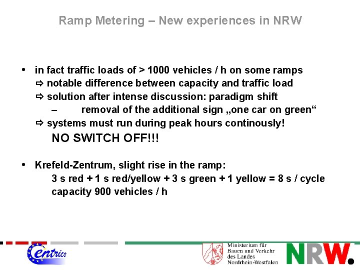 Ramp Metering – New experiences in NRW • in fact traffic loads of >