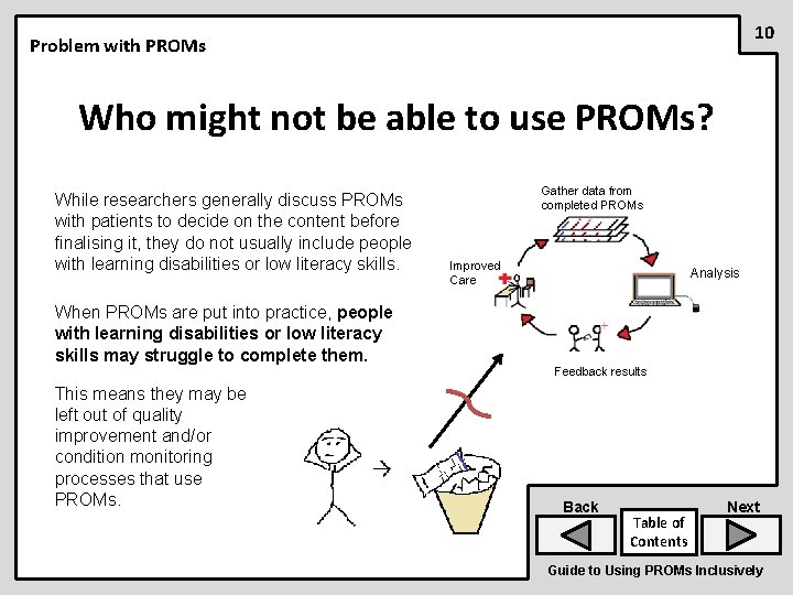 10 Problem with PROMs Who might not be able to use PROMs? While researchers