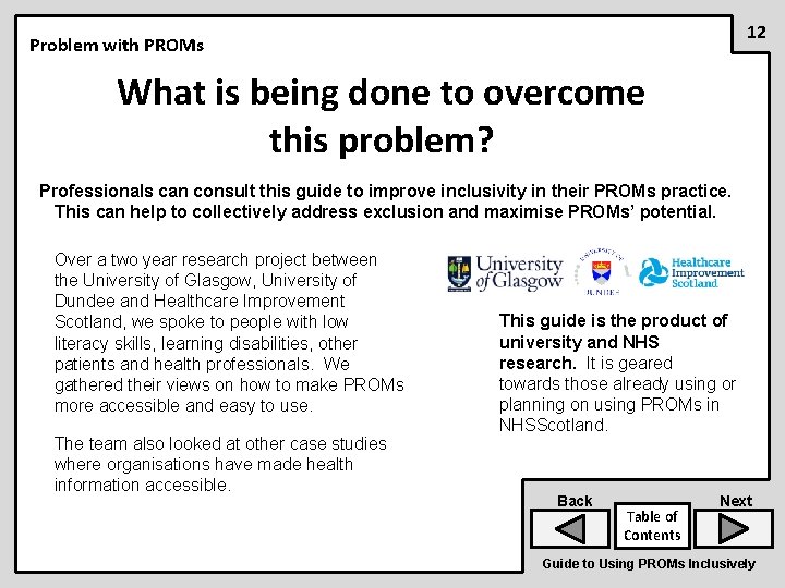 12 Problem with PROMs What is being done to overcome this problem? Professionals can
