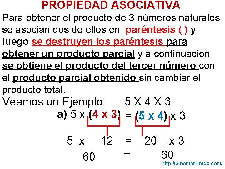 PROPIEDAD ASOCIATIVA: Para obtener el producto de 3 números naturales se asocian dos de