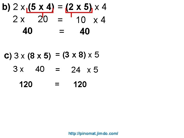 b) 2 x (5 x 4) = (2 x 5) x 4 2 x