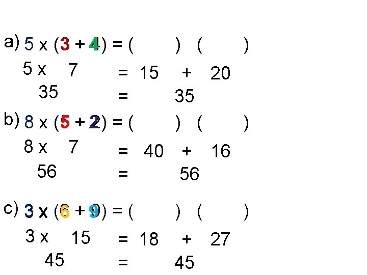 a) 5 x (3 3 + 44) = ( 5 x 7 = 15