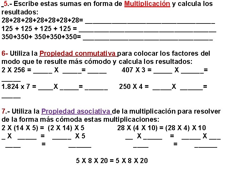 5. - Escribe estas sumas en forma de Multiplicación y calcula los resultados: 28+28+28+28=