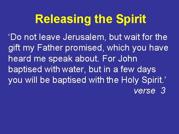 Releasing the Spirit ‘Do not leave Jerusalem, but wait for the gift my Father