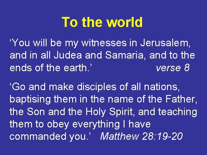 To the world ‘You will be my witnesses in Jerusalem, and in all Judea