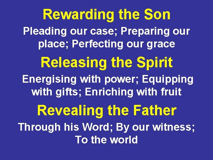 Rewarding the Son Pleading our case; Preparing our place; Perfecting our grace Releasing the