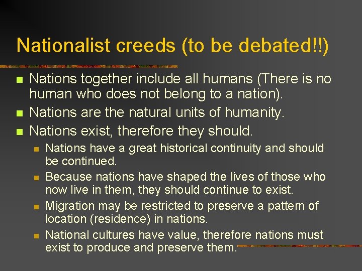 Nationalist creeds (to be debated!!) n n n Nations together include all humans (There