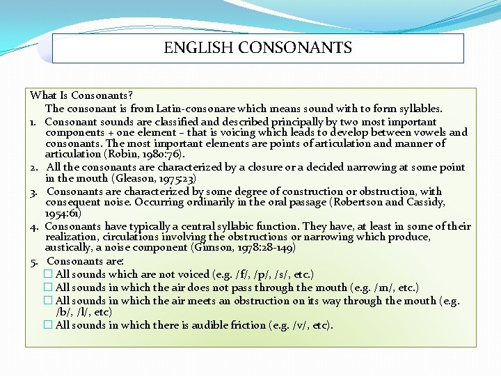 ENGLISH CONSONANTS What Is Consonants? The consonant is from Latin-consonare which means sound with