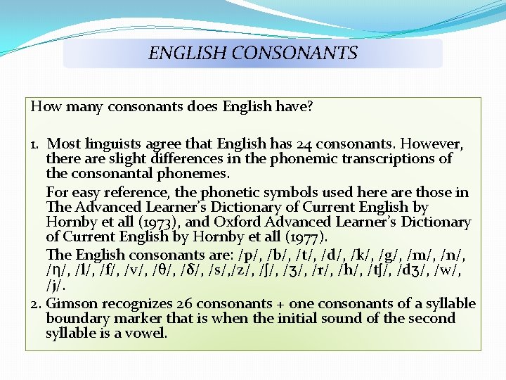 ENGLISH CONSONANTS How many consonants does English have? 1. Most linguists agree that English