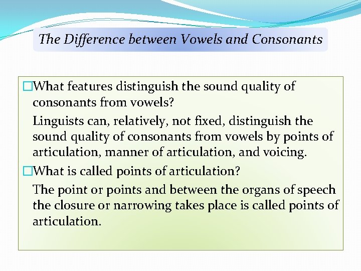 The Difference between Vowels and Consonants �What features distinguish the sound quality of consonants