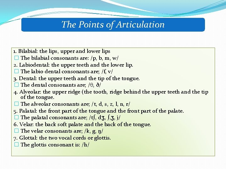 The Points of Articulation 1. Bilabial: the lips, upper and lower lips � The