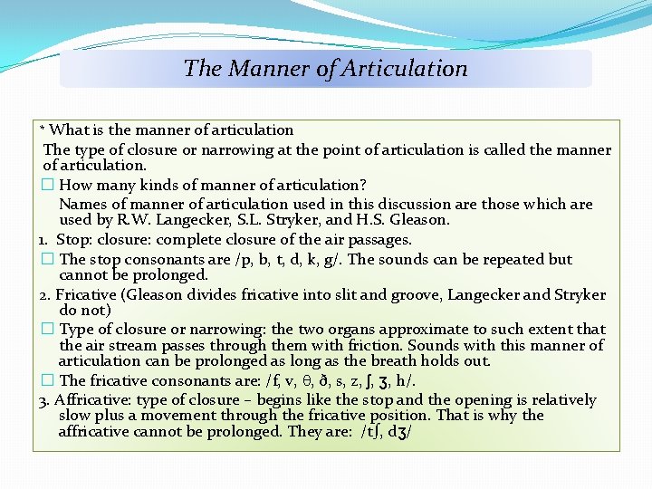 The Manner of Articulation * What is the manner of articulation The type of
