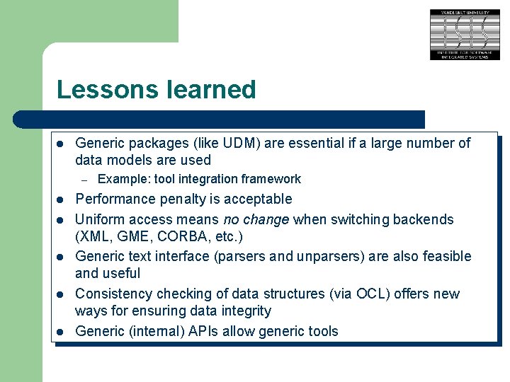 Lessons learned l Generic packages (like UDM) are essential if a large number of