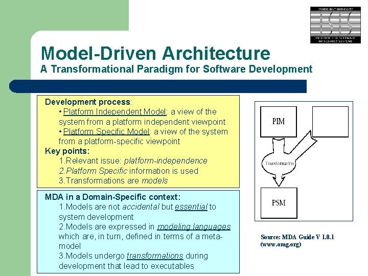 Model-Driven Architecture A Transformational Paradigm for Software Development process: • Platform Independent Model: a