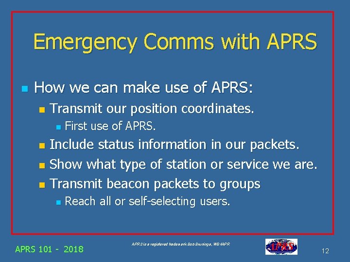 Emergency Comms with APRS n How we can make use of APRS: n Transmit