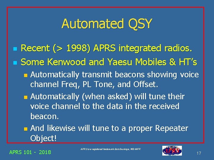 Automated QSY n n Recent (> 1998) APRS integrated radios. Some Kenwood and Yaesu