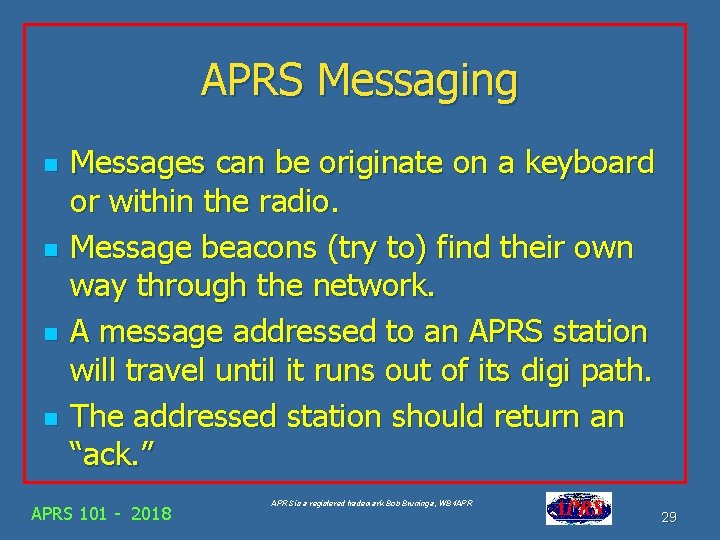 APRS Messaging n n Messages can be originate on a keyboard or within the