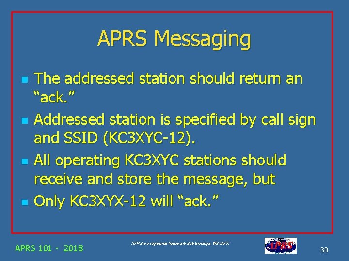 APRS Messaging n n The addressed station should return an “ack. ” Addressed station