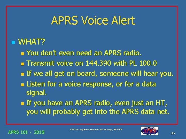 APRS Voice Alert n WHAT? You don’t even need an APRS radio. n Transmit