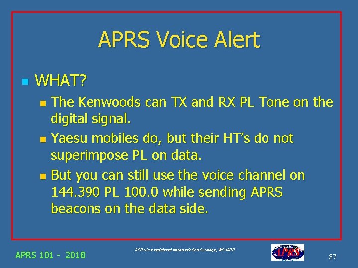 APRS Voice Alert n WHAT? The Kenwoods can TX and RX PL Tone on