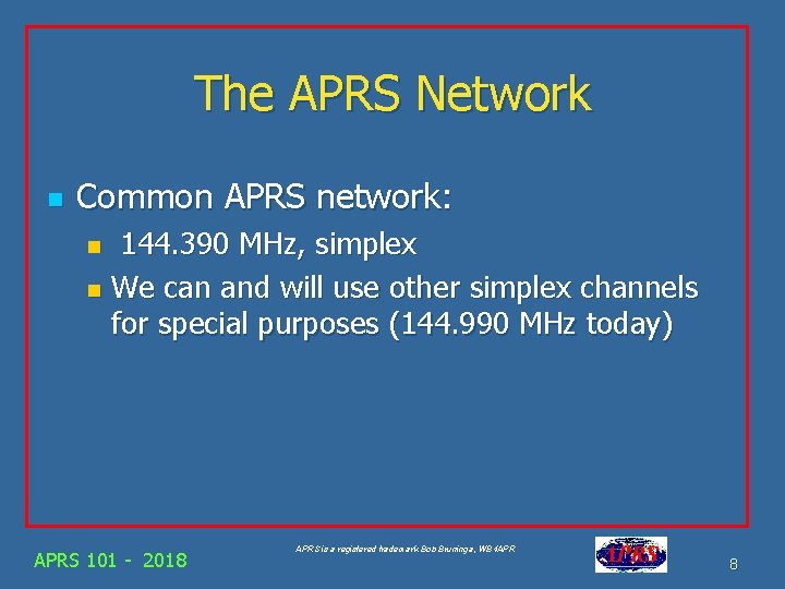 The APRS Network n Common APRS network: 144. 390 MHz, simplex n We can