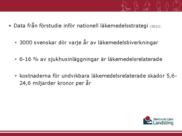 § Data från förstudie inför nationell läkemedelsstrategi (2011). § 3000 svenskar dör varje år