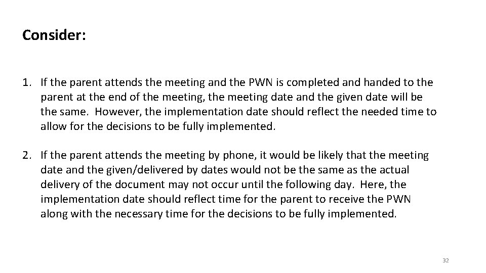 Consider: 1. If the parent attends the meeting and the PWN is completed and Consider: 1. If the parent attends the meeting and the PWN is completed and
