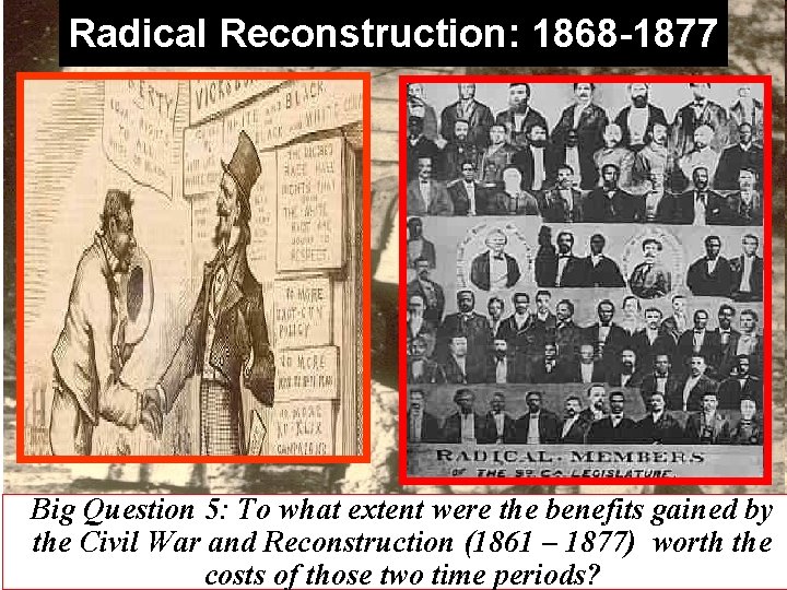 Radical Reconstruction: 1868 -1877 Big Question 5: To what extent were the benefits gained