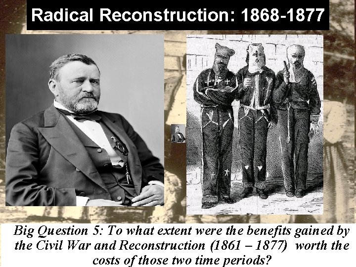 Radical Reconstruction: 1868 -1877 Big Question 5: To what extent were the benefits gained