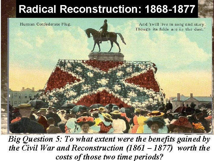 Radical Reconstruction: 1868 -1877 Big Question 5: To what extent were the benefitsregained by