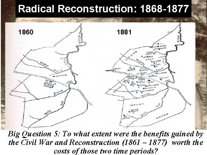 Radical Reconstruction: 1868 -1877 1860 1881 Big Question 5: To what werereact the benefits