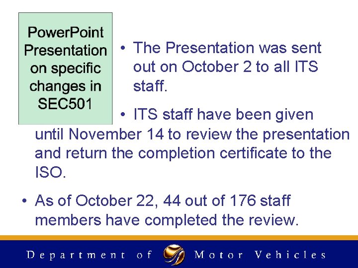 • The Presentation was sent out on October 2 to all ITS staff. • The Presentation was sent out on October 2 to all ITS staff.