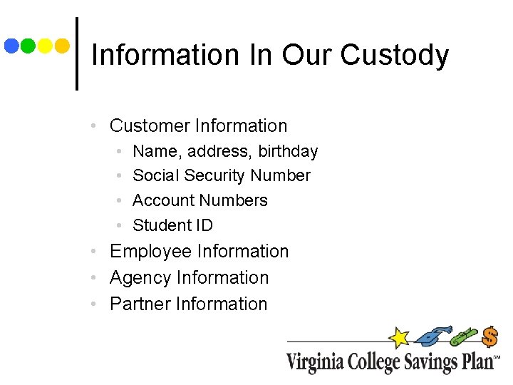 Information In Our Custody • Customer Information • • Name, address, birthday Social Security Information In Our Custody • Customer Information • • Name, address, birthday Social Security