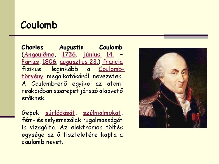 Coulomb Charles Augustin Coulomb (Angoulême, 1736. június 14. – Párizs, 1806. augusztus 23. )