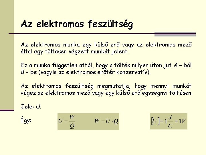 Az elektromos feszültség Az elektromos munka egy külső erő vagy az elektromos mező által