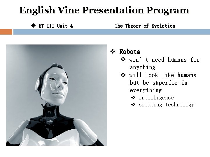 English Vine Presentation Program u ET III Unit 4 Theory of Evolution v Robots
