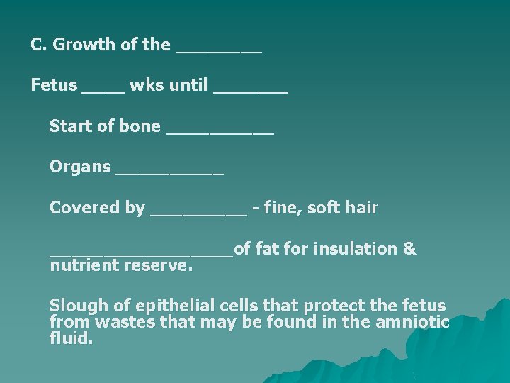 C. Growth of the ____ Fetus ____ wks until _______ Start of bone _____