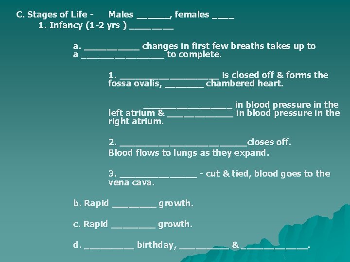 C. Stages of Life Males ______, females ____ 1. Infancy (1 -2 yrs )