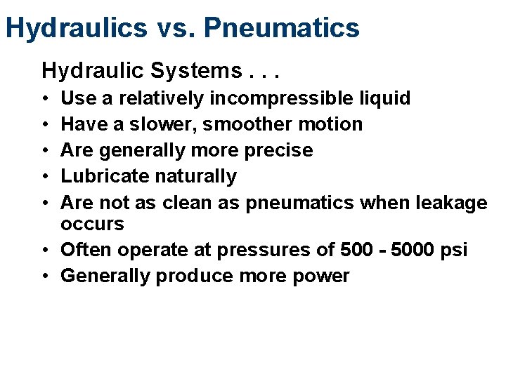 Hydraulics vs. Pneumatics Hydraulic Systems. . . • • • Use a relatively incompressible