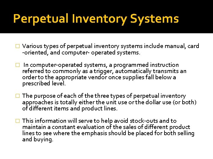 Perpetual Inventory Systems � Various types of perpetual inventory systems include manual, card -oriented,