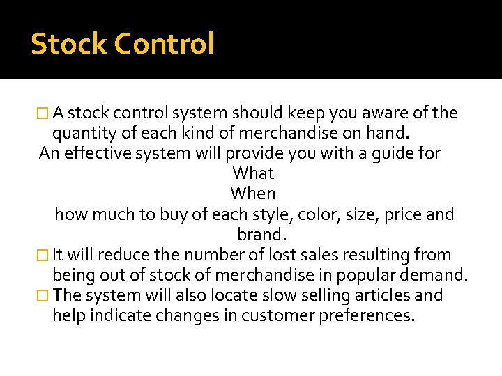 Stock Control � A stock control system should keep you aware of the quantity