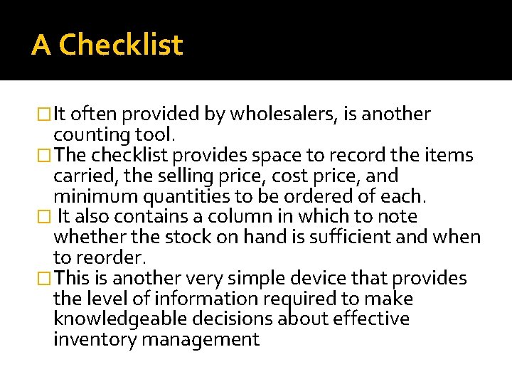 A Checklist �It often provided by wholesalers, is another counting tool. �The checklist provides