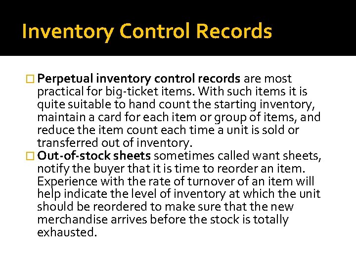 Inventory Control Records � Perpetual inventory control records are most practical for big-ticket items.