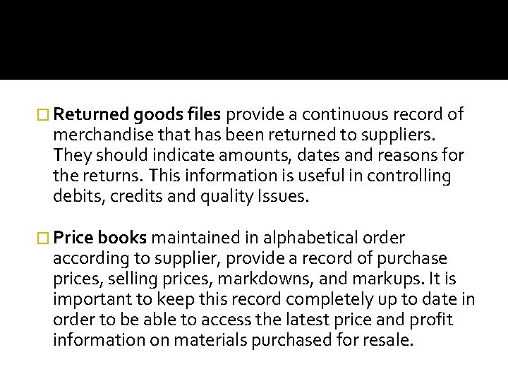 � Returned goods files provide a continuous record of merchandise that has been returned