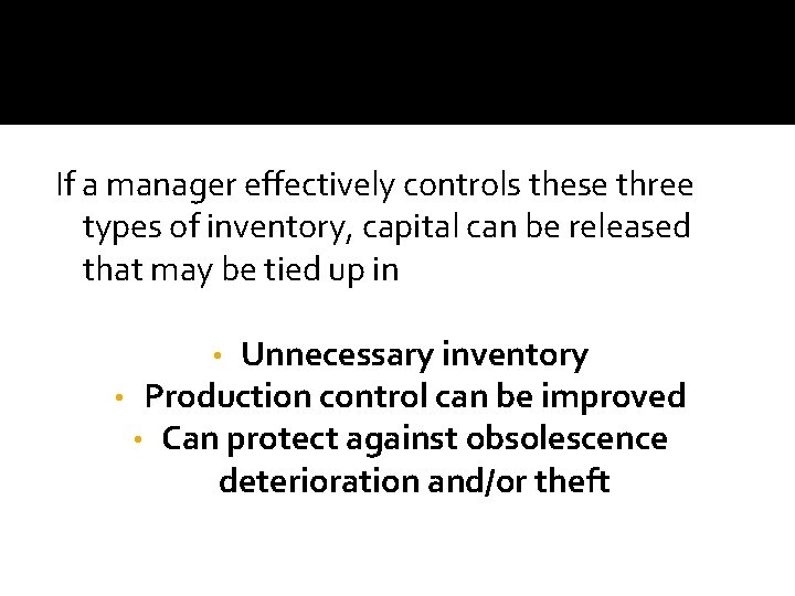 If a manager effectively controls these three types of inventory, capital can be released