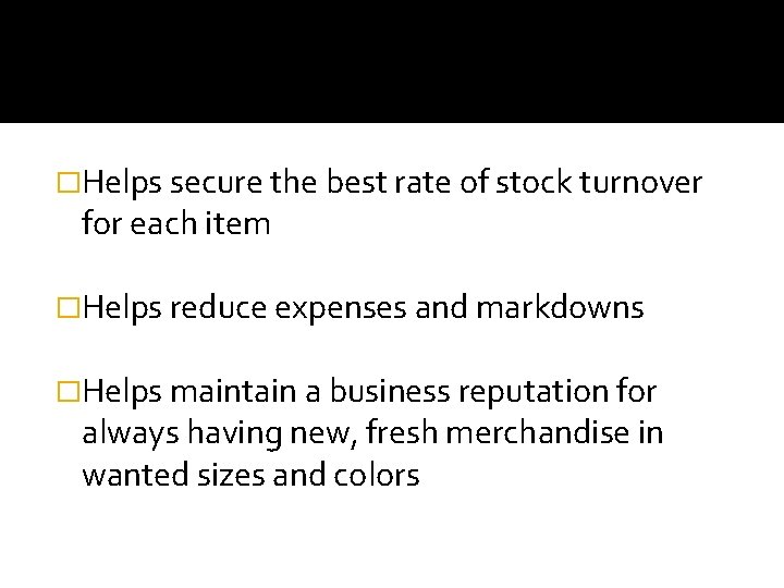 �Helps secure the best rate of stock turnover for each item �Helps reduce expenses
